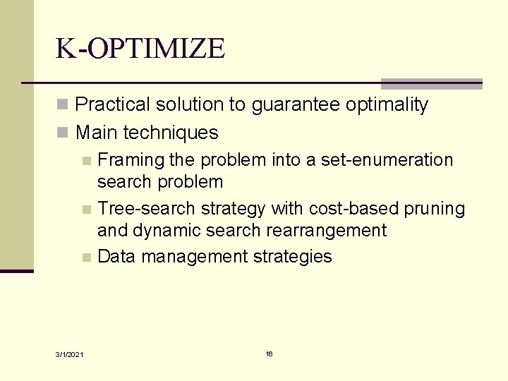 K-OPTIMIZE n Practical solution to guarantee optimality n Main techniques n Framing the problem