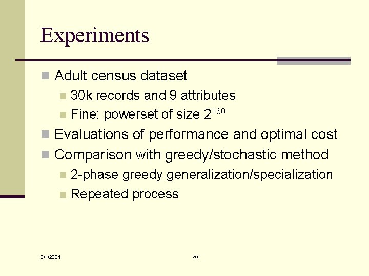 Experiments n Adult census dataset n 30 k records and 9 attributes n Fine: