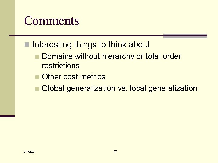 Comments n Interesting things to think about n Domains without hierarchy or total order