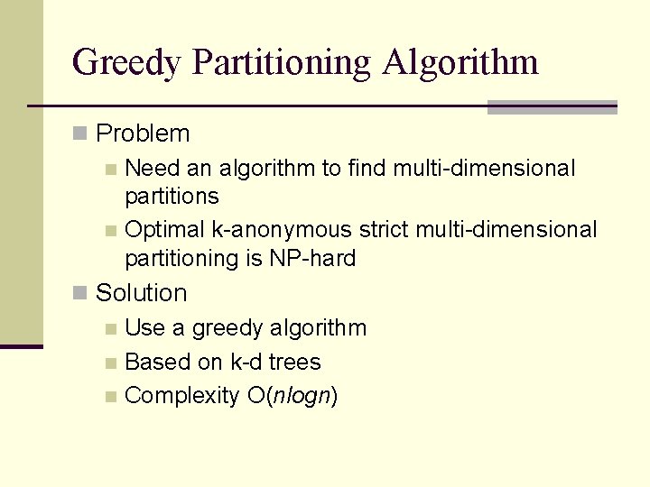 Greedy Partitioning Algorithm n Problem n Need an algorithm to find multi-dimensional partitions n