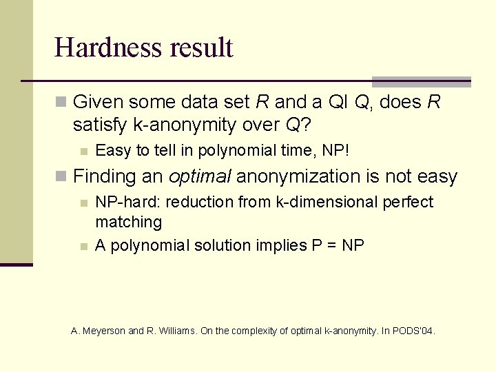 Hardness result n Given some data set R and a QI Q, does R