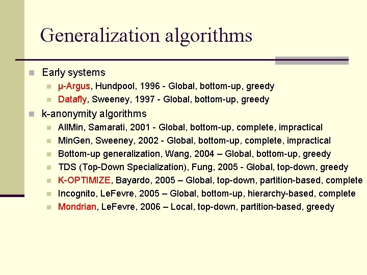 Generalization algorithms n Early systems n µ-Argus, Hundpool, 1996 - Global, bottom-up, greedy n