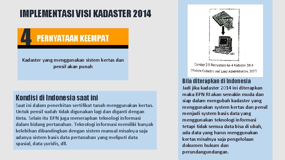 IMPLEMENTASI VISI KADASTER 2014 4 PERNYATAAN KEEMPAT Kadaster yang menggunakan sistem kertas dan pensil