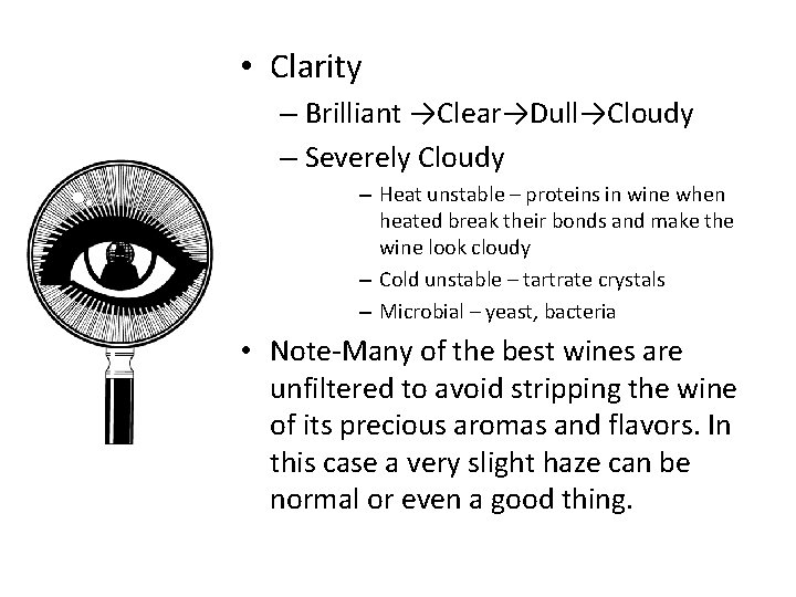  • Clarity – Brilliant →Clear→Dull→Cloudy – Severely Cloudy – Heat unstable – proteins