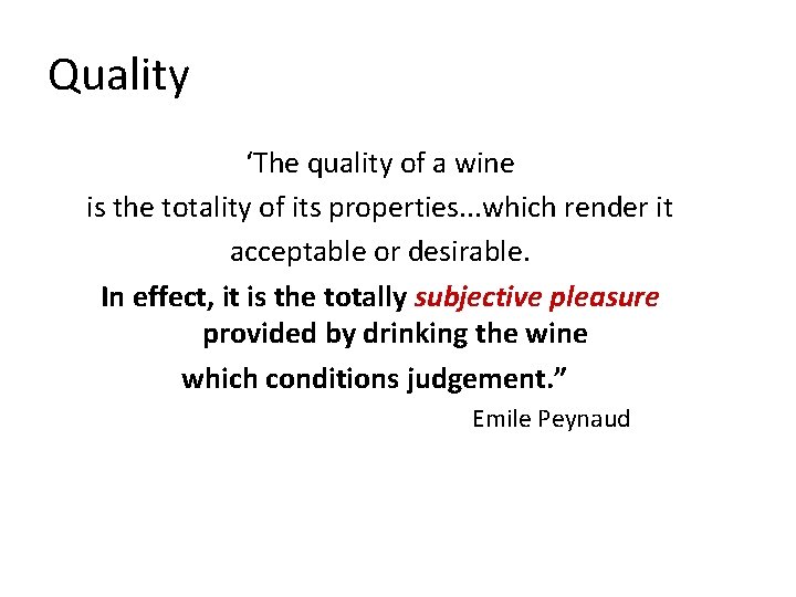 Quality ‘The quality of a wine is the totality of its properties. . .