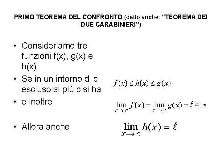 PRIMO TEOREMA DEL CONFRONTO (detto anche: “TEOREMA DEI DUE CARABINIERI”) • Consideriamo tre funzioni