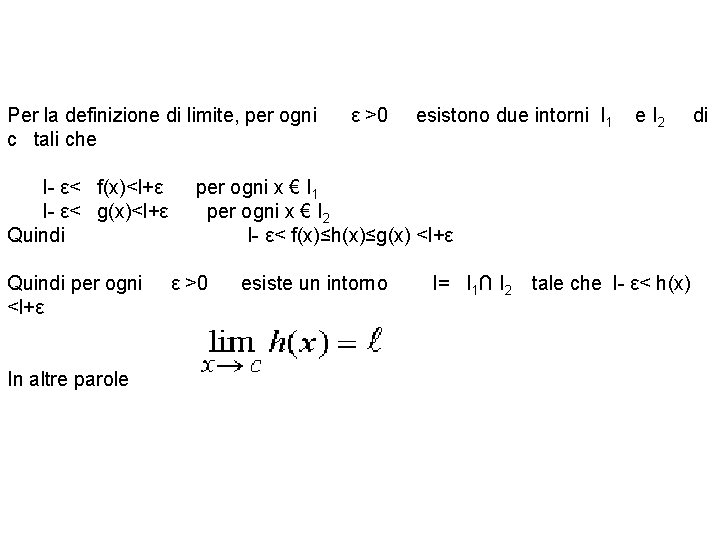 Per la definizione di limite, per ogni ε >0 esistono due intorni I 1