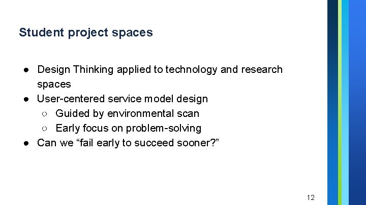 Student project spaces ● Design Thinking applied to technology and research spaces ● User-centered Student project spaces ● Design Thinking applied to technology and research spaces ● User-centered