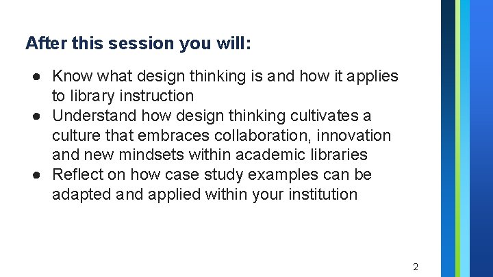 After this session you will: ● Know what design thinking is and how it After this session you will: ● Know what design thinking is and how it