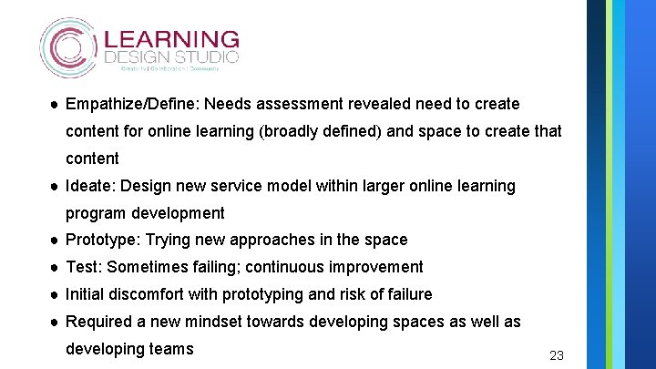 ● Empathize/Define: Needs assessment revealed need to create content for online learning (broadly defined) ● Empathize/Define: Needs assessment revealed need to create content for online learning (broadly defined)