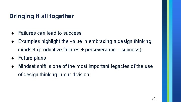 Bringing it all together ● Failures can lead to success ● Examples highlight the Bringing it all together ● Failures can lead to success ● Examples highlight the