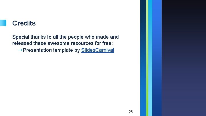 Credits Special thanks to all the people who made and released these awesome resources Credits Special thanks to all the people who made and released these awesome resources
