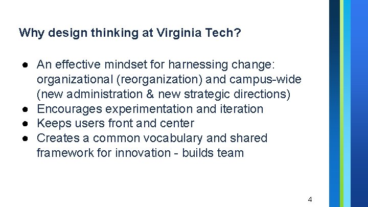Why design thinking at Virginia Tech? ● An effective mindset for harnessing change: organizational Why design thinking at Virginia Tech? ● An effective mindset for harnessing change: organizational