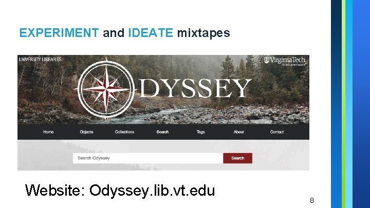 EXPERIMENT and IDEATE mixtapes Website: Odyssey. lib. vt. edu 8 EXPERIMENT and IDEATE mixtapes Website: Odyssey. lib. vt. edu 8