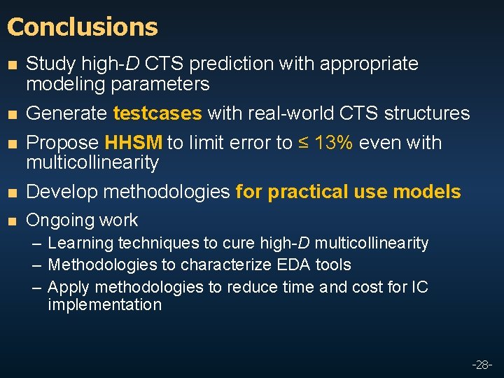 Conclusions n Study high-D CTS prediction with appropriate modeling parameters n n Generate testcases