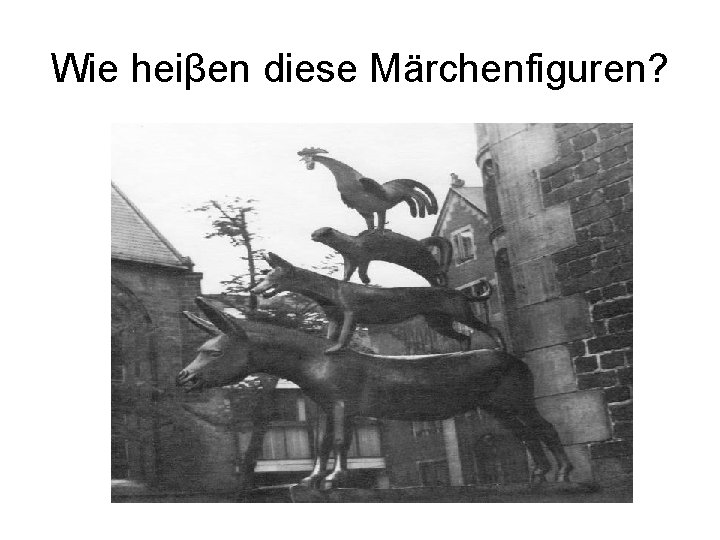 Wie heiβen diese Märchenfiguren? 