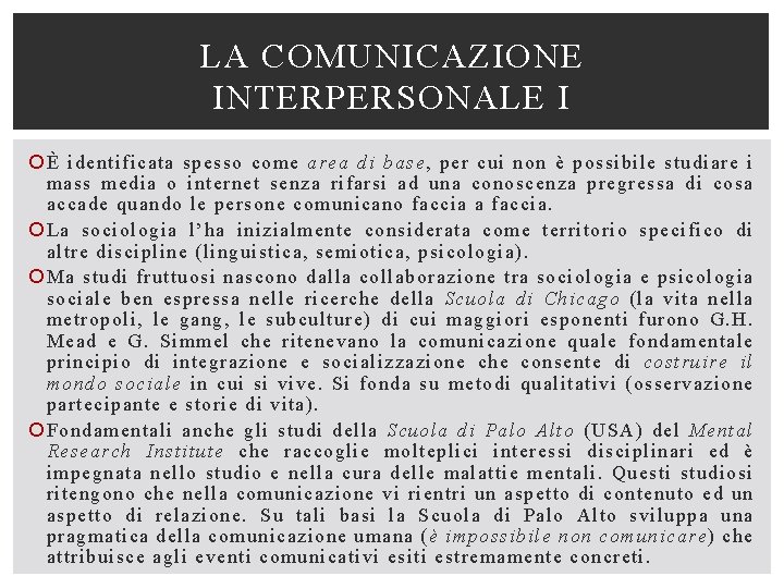 LA COMUNICAZIONE INTERPERSONALE I È identificata spesso come area di base, per cui non