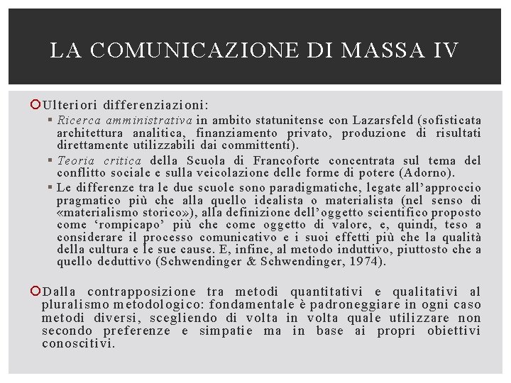 LA COMUNICAZIONE DI MASSA IV Ulteriori differenziazioni: § Ricerca amministrativa in ambito statunitense con