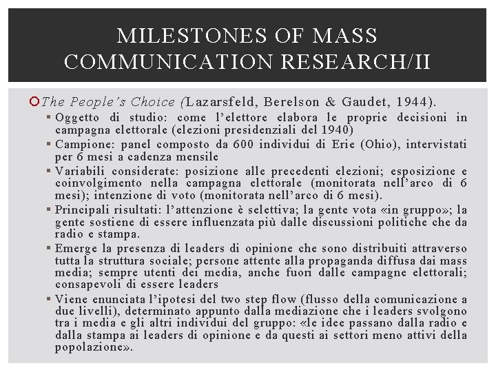 MILESTONES OF MASS COMMUNICATION RESEARCH/II The People’s Choice (Lazarsfeld, Berelson & Gaudet, 1944). §