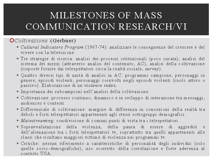 MILESTONES OF MASS COMMUNICATION RESEARCH/VI Coltivazione (Gerbner) § Cultural Indicators Program (1967 -74): analizzare