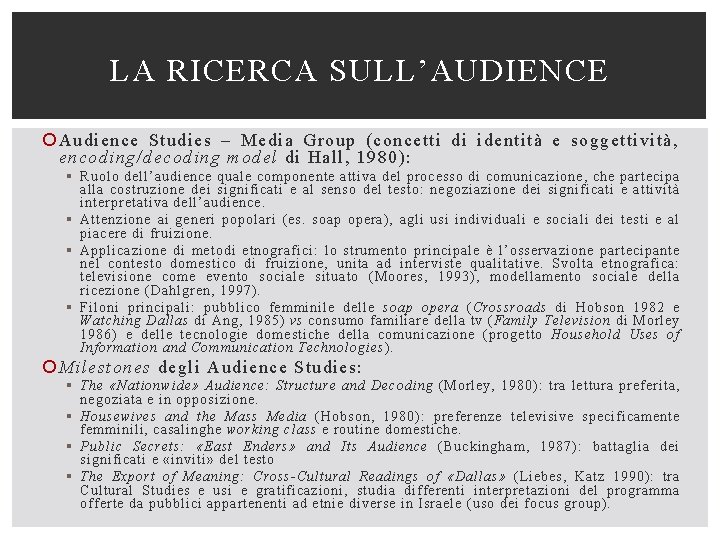 LA RICERCA SULL’AUDIENCE Audience Studies – Media Group (concetti di identità e soggettività, encoding/decoding