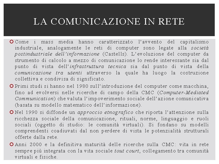 LA COMUNICAZIONE IN RETE Come i mass media hanno caratterizzato l’avvento del capitalismo industriale,