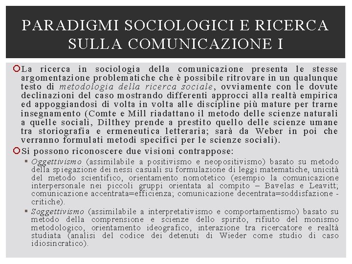 PARADIGMI SOCIOLOGICI E RICERCA SULLA COMUNICAZIONE I La ricerca in sociologia della comunicazione presenta