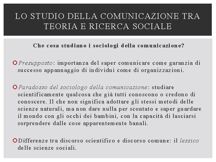 LO STUDIO DELLA COMUNICAZIONE TRA TEORIA E RICERCA SOCIALE Che cosa studiano i sociologi