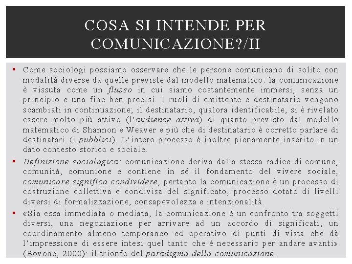 COSA SI INTENDE PER COMUNICAZIONE? /II § Come sociologi possiamo osservare che le persone