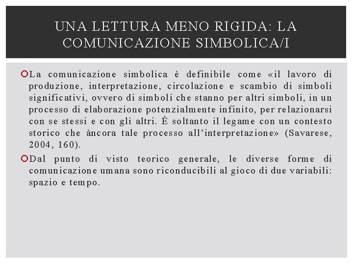 UNA LETTURA MENO RIGIDA: LA COMUNICAZIONE SIMBOLICA/I La comunicazione simbolica è definibile come «il