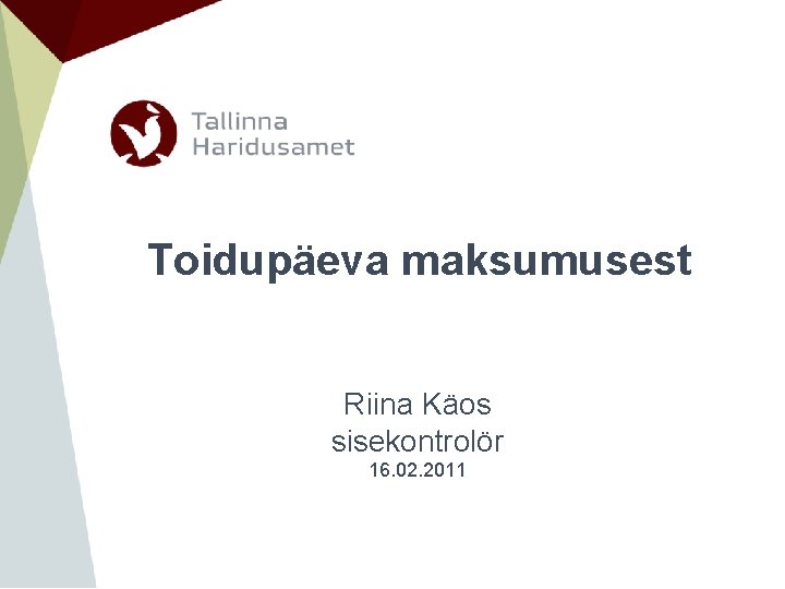 Toidupäeva maksumusest Riina Käos sisekontrolör 16. 02. 2011 Toidupäeva maksumusest Riina Käos sisekontrolör 16. 02. 2011