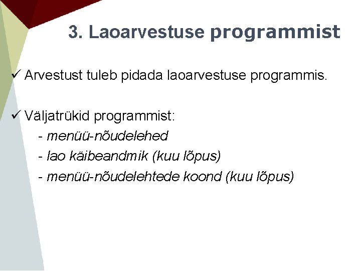 3. Laoarvestuse programmist ü Arvestust tuleb pidada laoarvestuse programmis. ü Väljatrükid programmist: - menüü-nõudelehed 3. Laoarvestuse programmist ü Arvestust tuleb pidada laoarvestuse programmis. ü Väljatrükid programmist: - menüü-nõudelehed