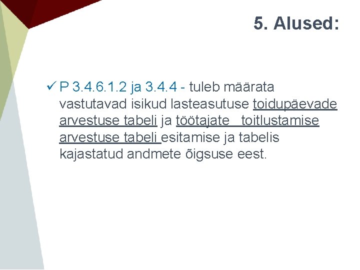 5. Alused: ü P 3. 4. 6. 1. 2 ja 3. 4. 4 - 5. Alused: ü P 3. 4. 6. 1. 2 ja 3. 4. 4 -