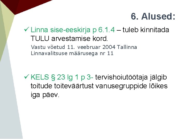 6. Alused: ü Linna sise-eeskirja p 6. 1. 4 – tuleb kinnitada TULU arvestamise 6. Alused: ü Linna sise-eeskirja p 6. 1. 4 – tuleb kinnitada TULU arvestamise