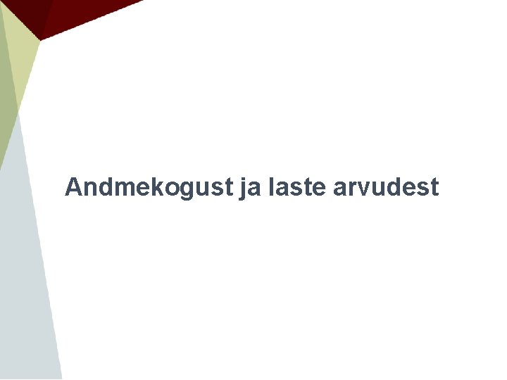 Andmekogust ja laste arvudest Andmekogust ja laste arvudest