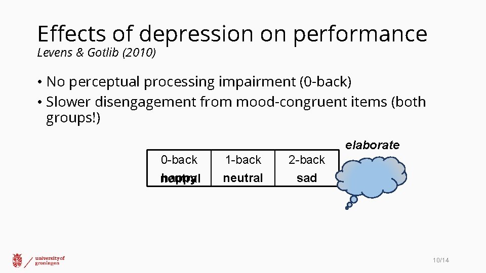 Effects of depression on performance Levens & Gotlib (2010) • No perceptual processing impairment