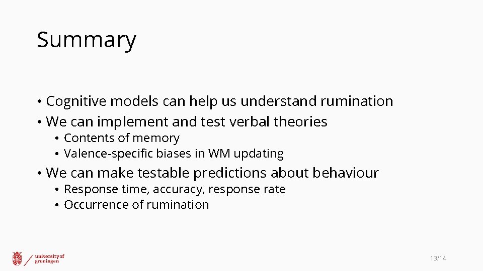 Summary • Cognitive models can help us understand rumination • We can implement and