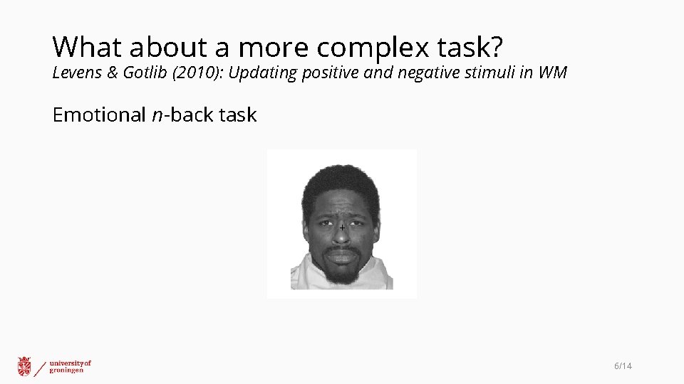What about a more complex task? Levens & Gotlib (2010): Updating positive and negative