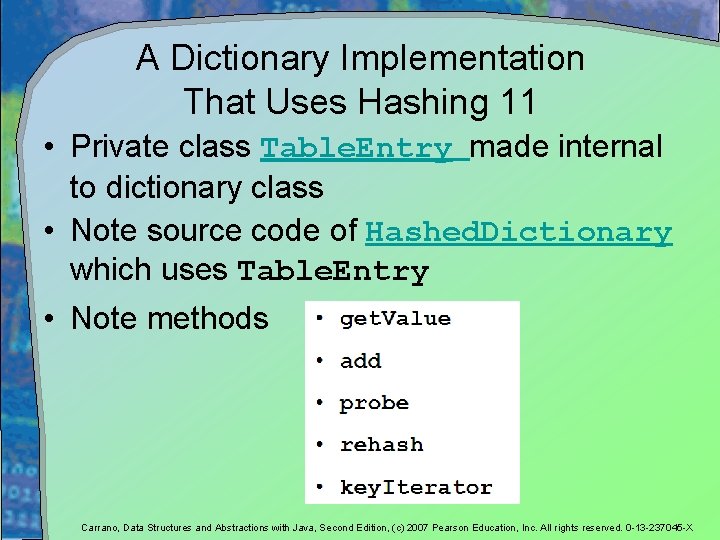 A Dictionary Implementation That Uses Hashing 11 • Private class Table. Entry made internal A Dictionary Implementation That Uses Hashing 11 • Private class Table. Entry made internal
