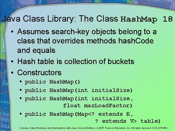 Java Class Library: The Class Hash. Map 18 • Assumes search-key objects belong to Java Class Library: The Class Hash. Map 18 • Assumes search-key objects belong to