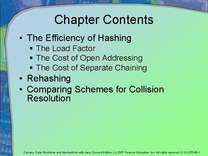Chapter Contents • The Efficiency of Hashing § The Load Factor § The Cost Chapter Contents • The Efficiency of Hashing § The Load Factor § The Cost