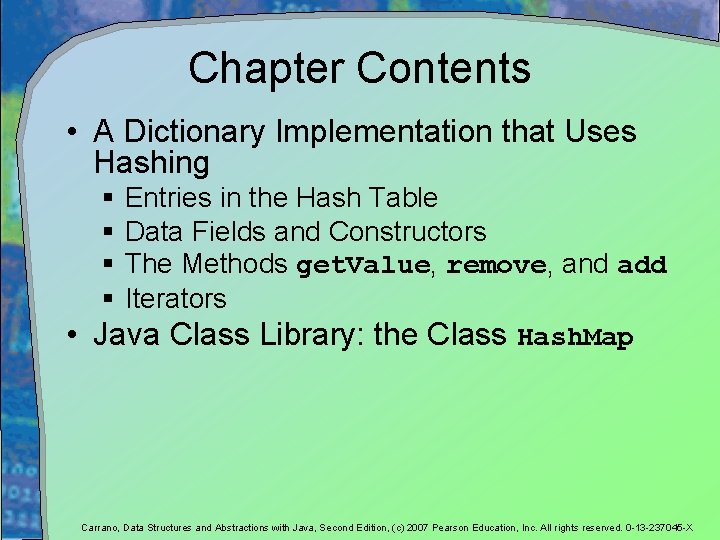 Chapter Contents • A Dictionary Implementation that Uses Hashing Entries in the Hash Table Chapter Contents • A Dictionary Implementation that Uses Hashing Entries in the Hash Table