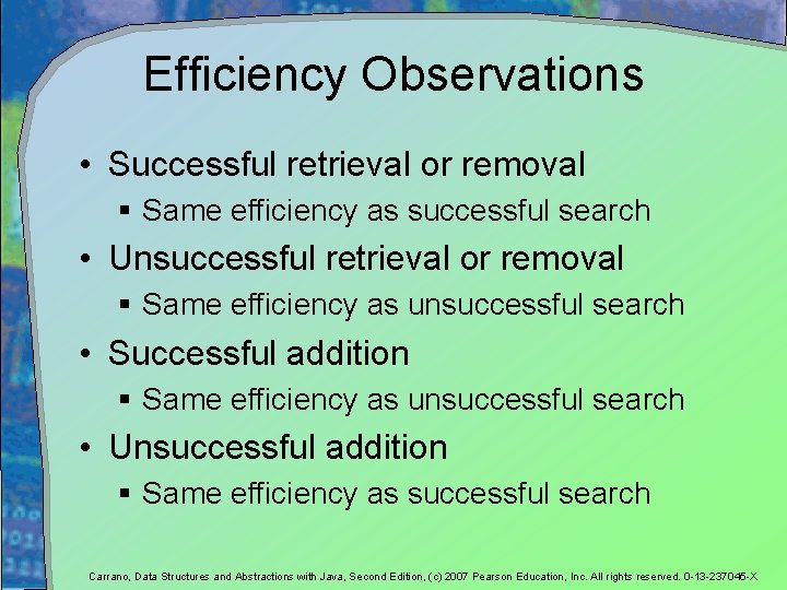 Efficiency Observations • Successful retrieval or removal § Same efficiency as successful search • Efficiency Observations • Successful retrieval or removal § Same efficiency as successful search •