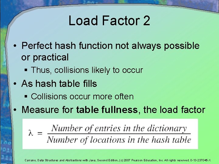 Load Factor 2 • Perfect hash function not always possible or practical § Thus, Load Factor 2 • Perfect hash function not always possible or practical § Thus,