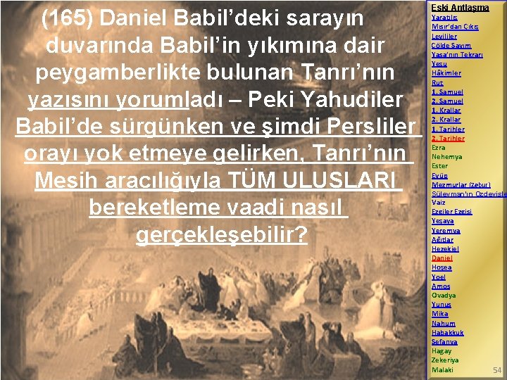 (165) Daniel Babil’deki sarayın duvarında Babil’in yıkımına dair peygamberlikte bulunan Tanrı’nın yazısını yorumladı –