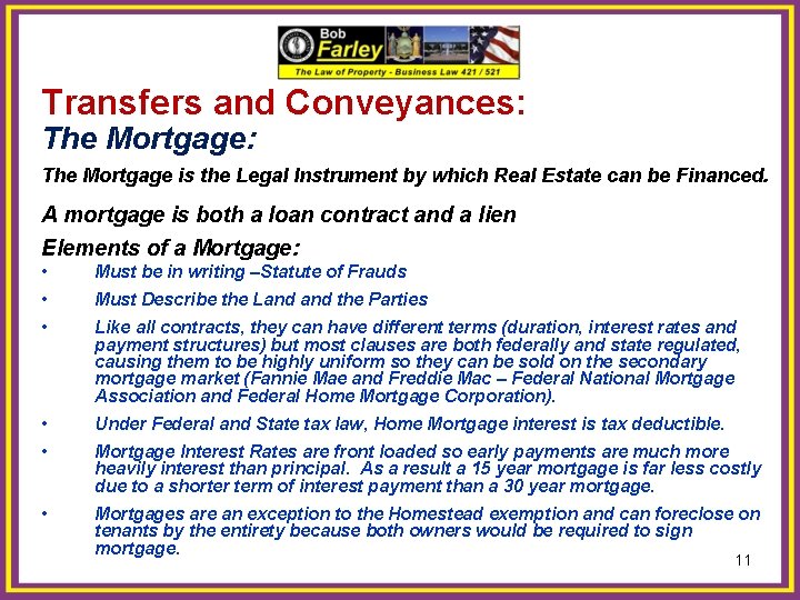 Transfers and Conveyances: The Mortgage: The Mortgage is the Legal Instrument by which Real