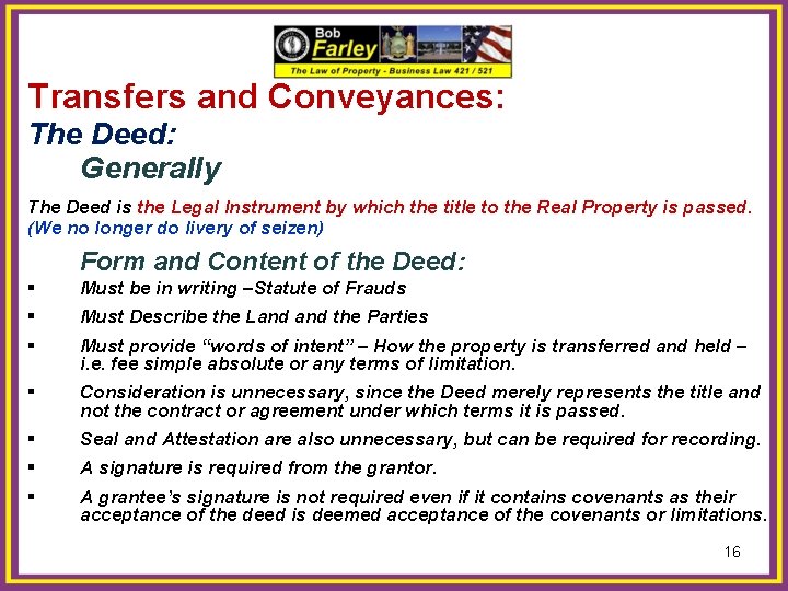 Transfers and Conveyances: The Deed: Generally The Deed is the Legal Instrument by which