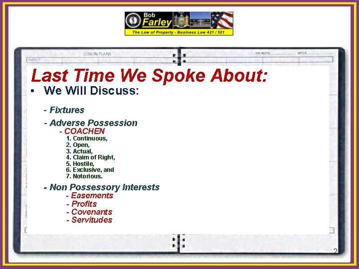 Last Time We Spoke About: • We Will Discuss: - Fixtures - Adverse Possession