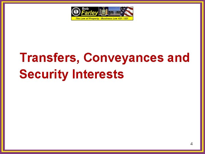 Transfers, Conveyances and Security Interests 4 