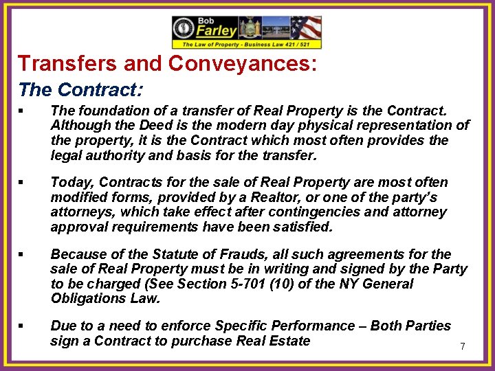 Transfers and Conveyances: The Contract: § The foundation of a transfer of Real Property